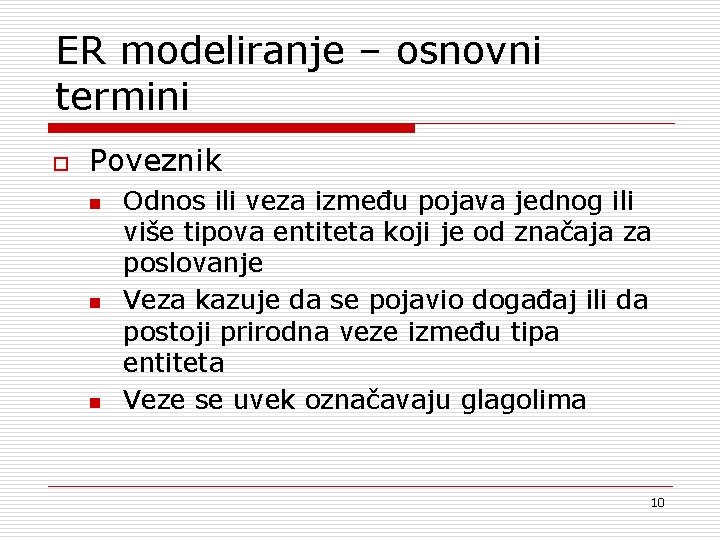ER modeliranje – osnovni termini o Poveznik n n n Odnos ili veza između
