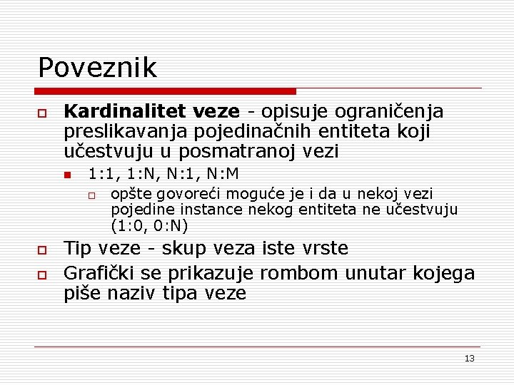 Poveznik o Kardinalitet veze - opisuje ograničenja preslikavanja pojedinačnih entiteta koji učestvuju u posmatranoj