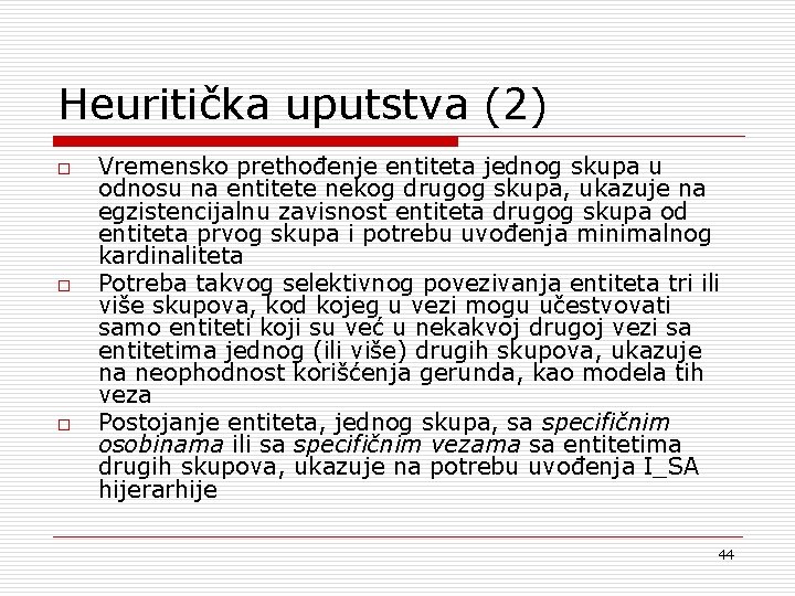 Heuritička uputstva (2) o o o Vremensko prethođenje entiteta jednog skupa u odnosu na