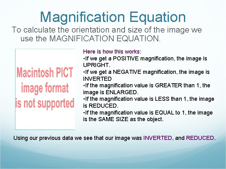 Magnification Equation To calculate the orientation and size of the image we use the