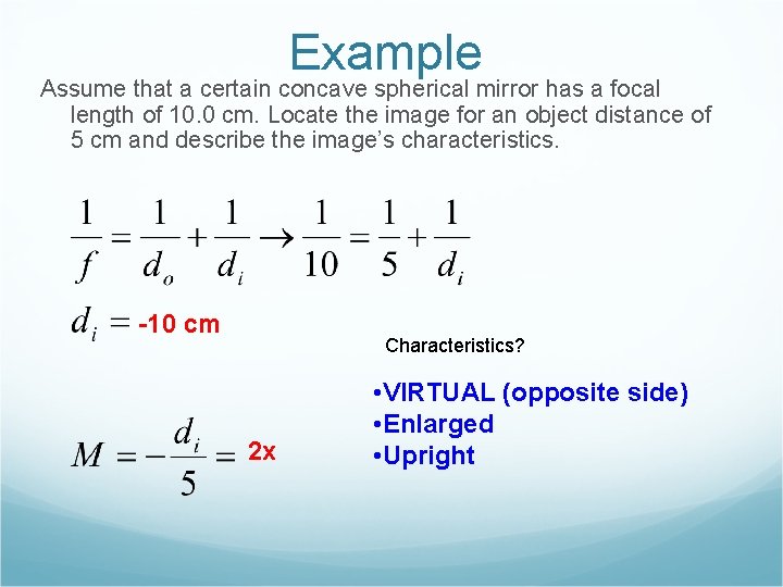 Example Assume that a certain concave spherical mirror has a focal length of 10.