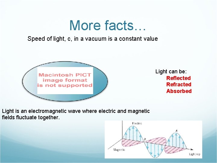 More facts… Speed of light, c, in a vacuum is a constant value Light
