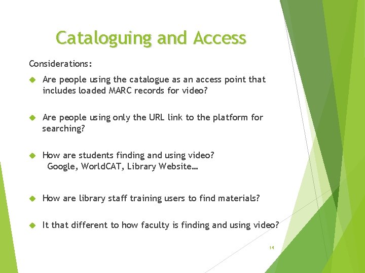 Cataloguing and Access Considerations: Are people using the catalogue as an access point that