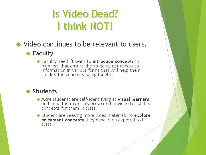 Is Video Dead? I think NOT! Video continues to be relevant to users. Faculty