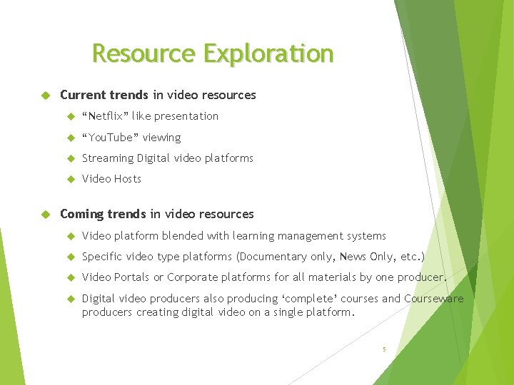 Resource Exploration Current trends in video resources “Netflix” like presentation “You. Tube” viewing Streaming