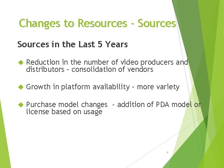 Changes to Resources - Sources in the Last 5 Years Reduction in the number