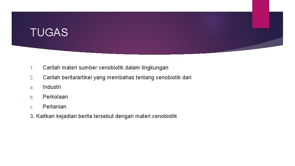 TUGAS 1. Carilah materi sumber xenobiotik dalam lingkungan 2. Carilah berita/artikel yang membahas tentang