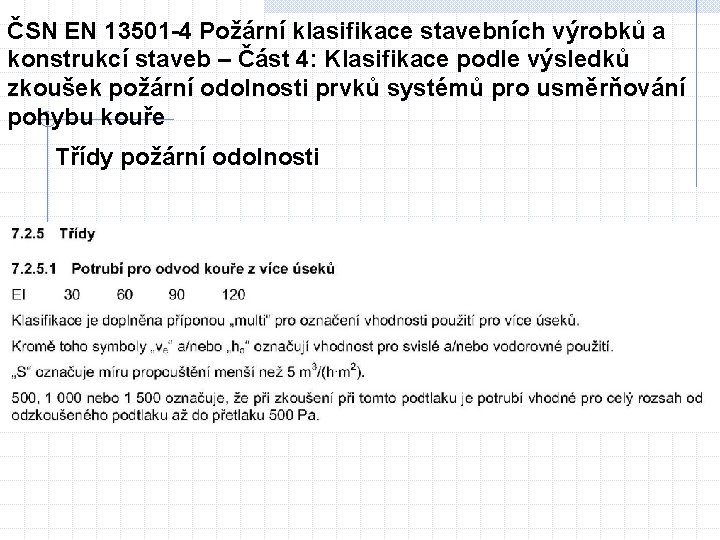 ČSN EN 13501 -4 Požární klasifikace stavebních výrobků a konstrukcí staveb – Část 4: