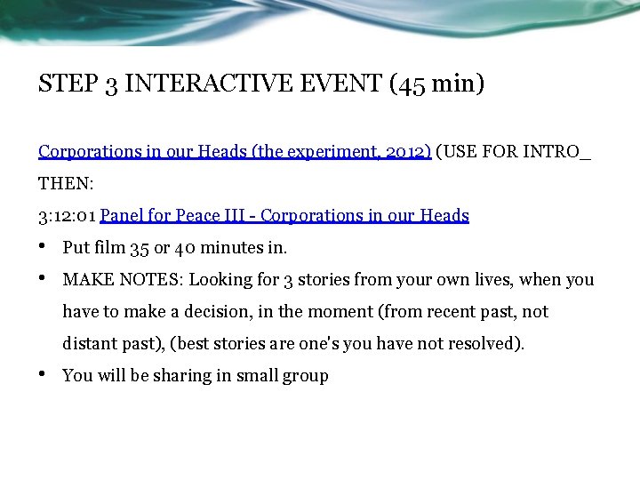 STEP 3 INTERACTIVE EVENT (45 min) Corporations in our Heads (the experiment, 2012) (USE