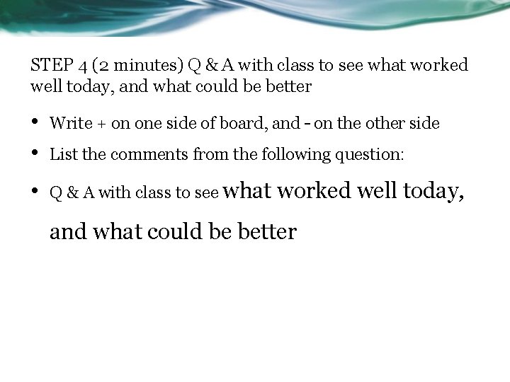 STEP 4 (2 minutes) Q & A with class to see what worked well