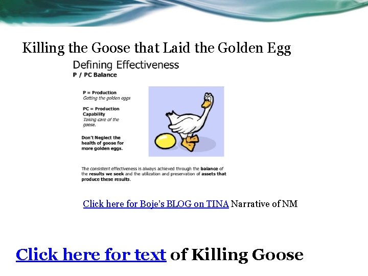Killing the Goose that Laid the Golden Egg Click here for Boje’s BLOG on