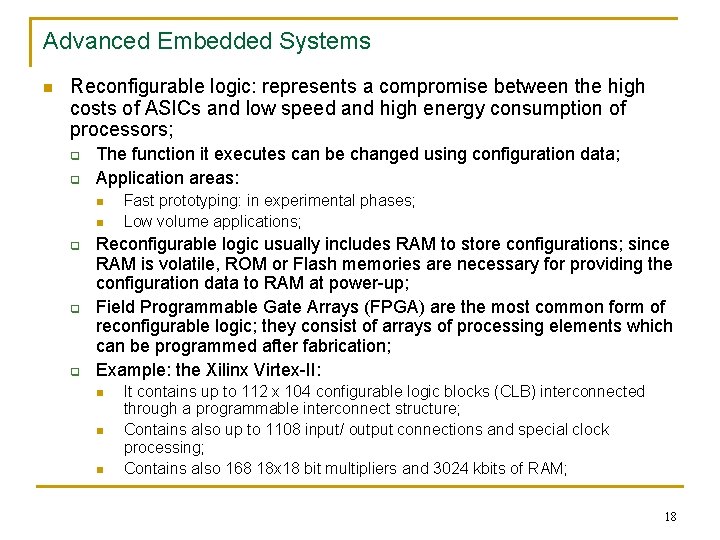 Advanced Embedded Systems n Reconfigurable logic: represents a compromise between the high costs of