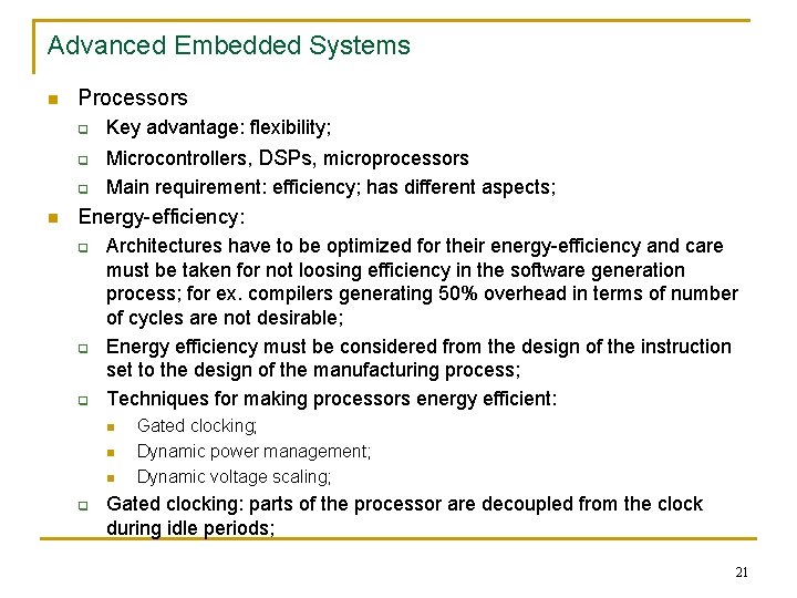 Advanced Embedded Systems n Processors q q q n Key advantage: flexibility; Microcontrollers, DSPs,