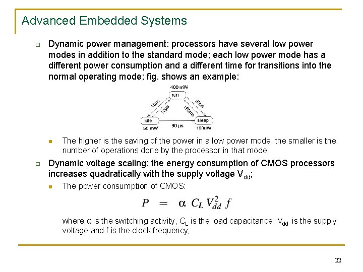 Advanced Embedded Systems q Dynamic power management: processors have several low power modes in