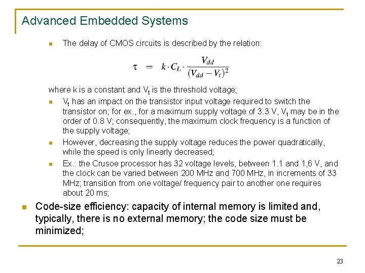 Advanced Embedded Systems n The delay of CMOS circuits is described by the relation: