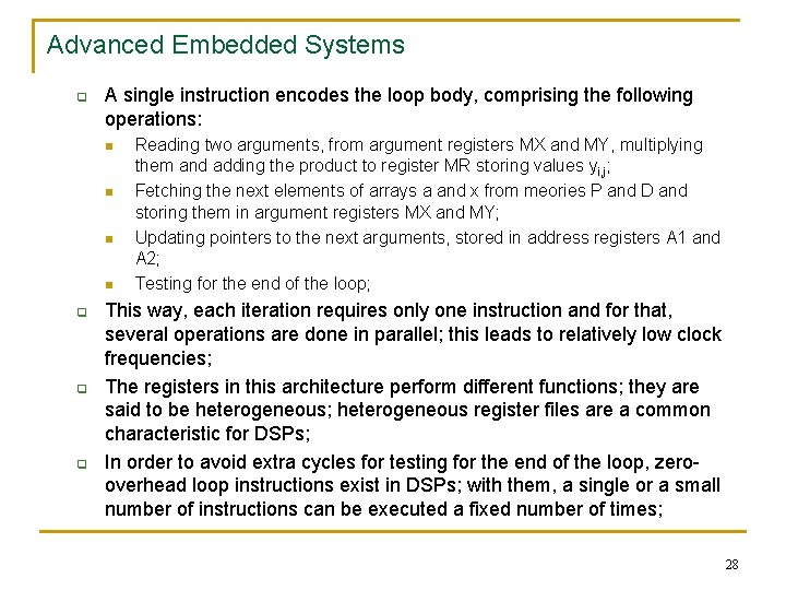 Advanced Embedded Systems q A single instruction encodes the loop body, comprising the following