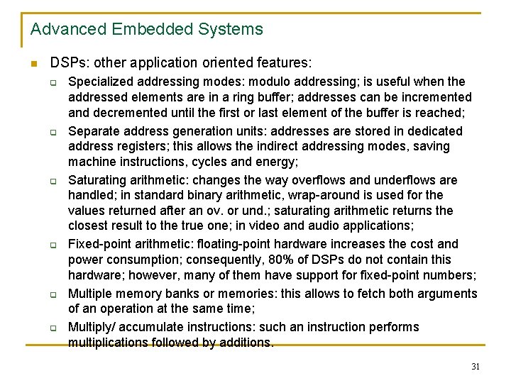Advanced Embedded Systems n DSPs: other application oriented features: q q q Specialized addressing