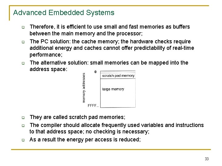 Advanced Embedded Systems q q q Therefore, it is efficient to use small and