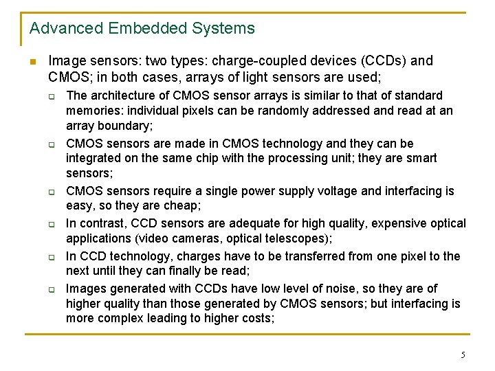 Advanced Embedded Systems n Image sensors: two types: charge-coupled devices (CCDs) and CMOS; in