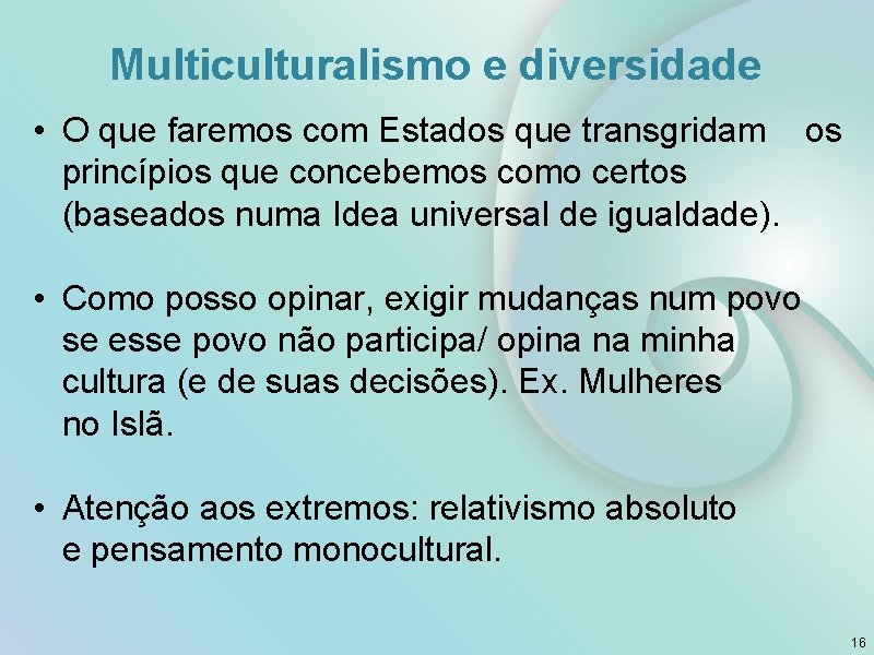 Multiculturalismo e diversidade • O que faremos com Estados que transgridam os princípios que