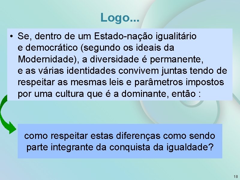 Logo. . . • Se, dentro de um Estado-nação igualitário e democrático (segundo os