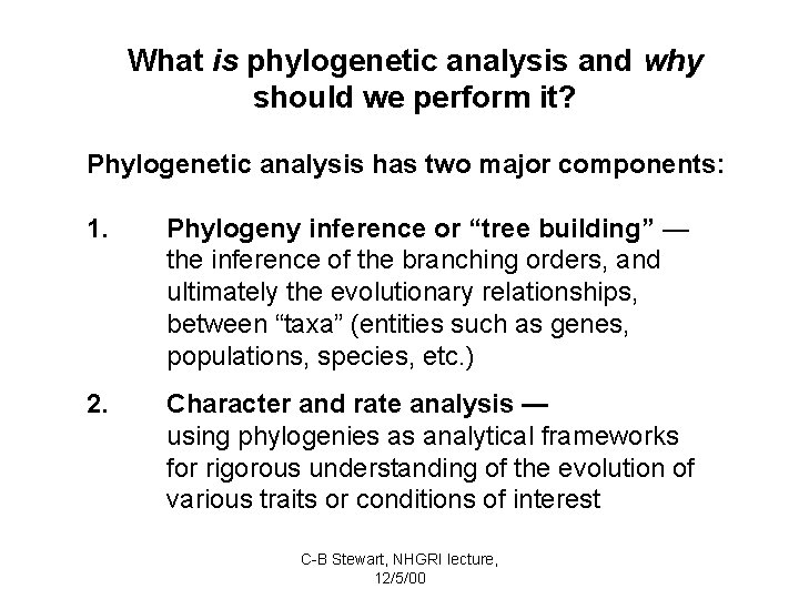 What is phylogenetic analysis and why should we perform it? Phylogenetic analysis has two