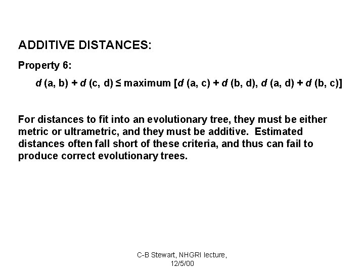 ADDITIVE DISTANCES: Property 6: d (a, b) + d (c, d) ≤ maximum [d