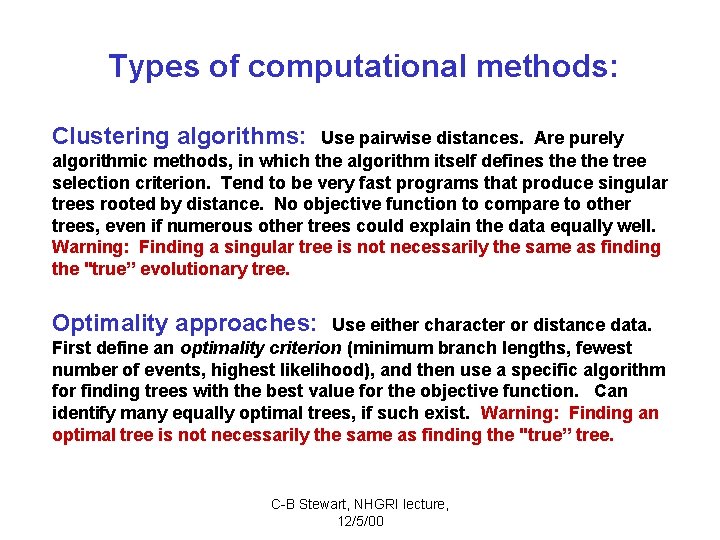 Types of computational methods: Clustering algorithms: Use pairwise distances. Are purely algorithmic methods, in