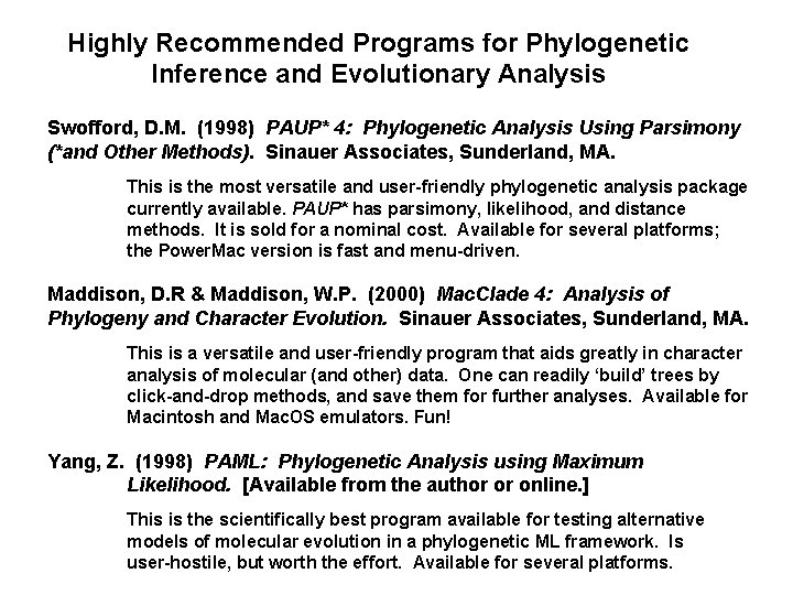 Highly Recommended Programs for Phylogenetic Inference and Evolutionary Analysis Swofford, D. M. (1998) PAUP*