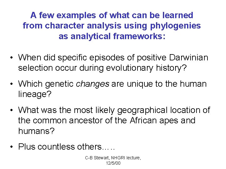 A few examples of what can be learned from character analysis using phylogenies as