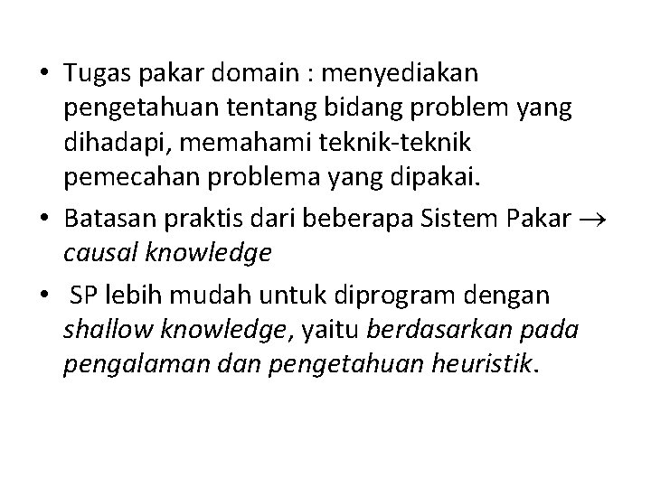  • Tugas pakar domain : menyediakan pengetahuan tentang bidang problem yang dihadapi, memahami