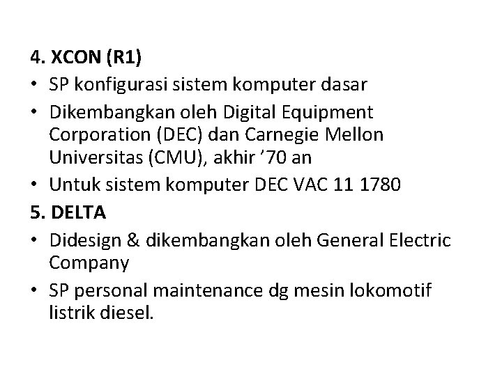 4. XCON (R 1) • SP konfigurasi sistem komputer dasar • Dikembangkan oleh Digital