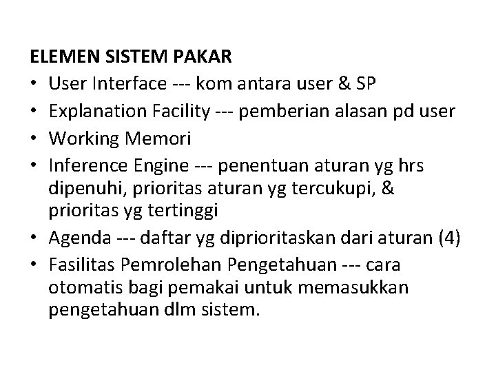 ELEMEN SISTEM PAKAR • User Interface --- kom antara user & SP • Explanation