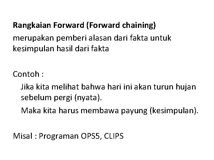 Rangkaian Forward (Forward chaining) merupakan pemberi alasan dari fakta untuk kesimpulan hasil dari fakta