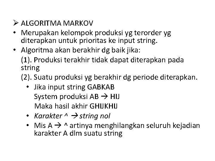 Ø ALGORITMA MARKOV • Merupakan kelompok produksi yg terorder yg diterapkan untuk prioritas ke