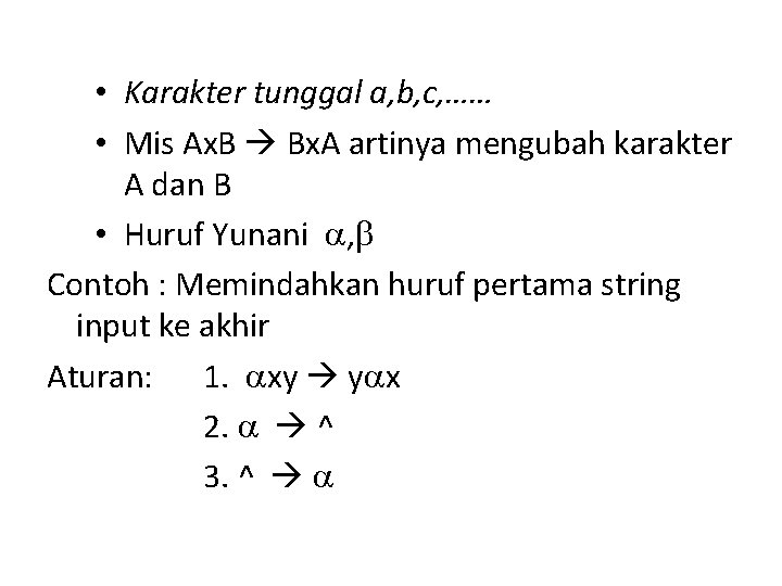  • Karakter tunggal a, b, c, …… • Mis Ax. B Bx. A