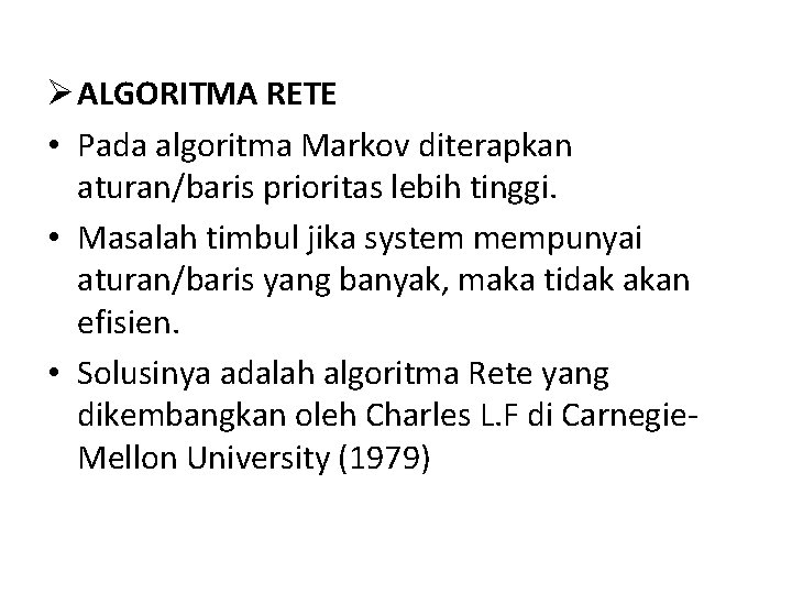 Ø ALGORITMA RETE • Pada algoritma Markov diterapkan aturan/baris prioritas lebih tinggi. • Masalah