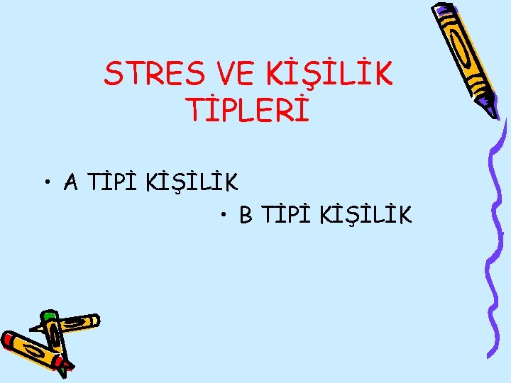 STRES VE KİŞİLİK TİPLERİ • A TİPİ KİŞİLİK • B TİPİ KİŞİLİK 