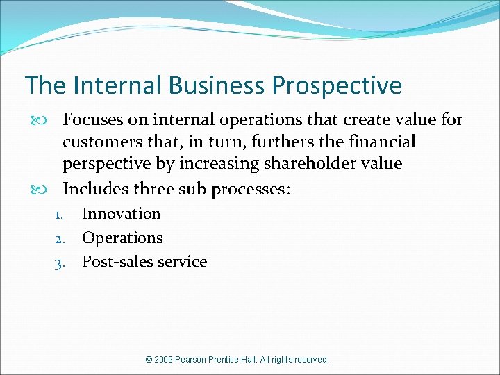 The Internal Business Prospective Focuses on internal operations that create value for customers that,