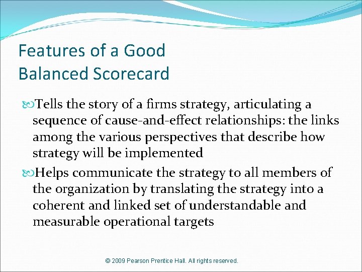 Features of a Good Balanced Scorecard Tells the story of a firms strategy, articulating