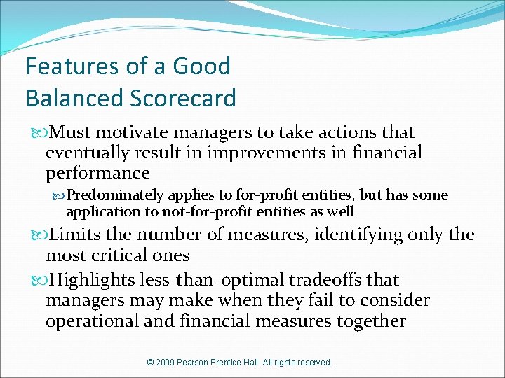Features of a Good Balanced Scorecard Must motivate managers to take actions that eventually