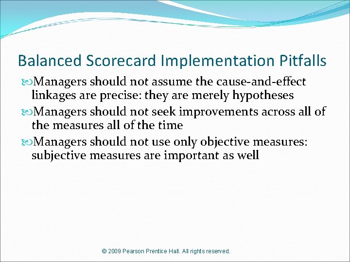 Balanced Scorecard Implementation Pitfalls Managers should not assume the cause-and-effect linkages are precise: they