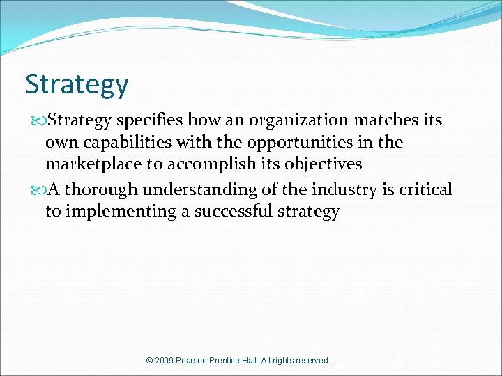 Strategy specifies how an organization matches its own capabilities with the opportunities in the