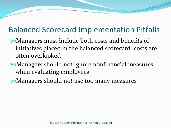 Balanced Scorecard Implementation Pitfalls Managers must include both costs and benefits of initiatives placed