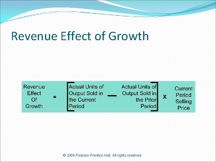 Revenue Effect of Growth © 2009 Pearson Prentice Hall. All rights reserved. 