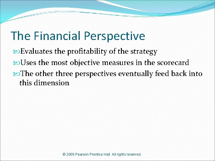 The Financial Perspective Evaluates the profitability of the strategy Uses the most objective measures