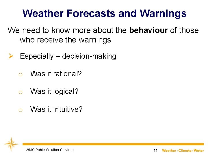 Weather Forecasts and Warnings We need to know more about the behaviour of those