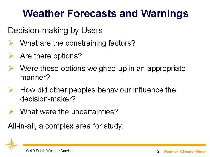 Weather Forecasts and Warnings Decision-making by Users Ø What are the constraining factors? Ø