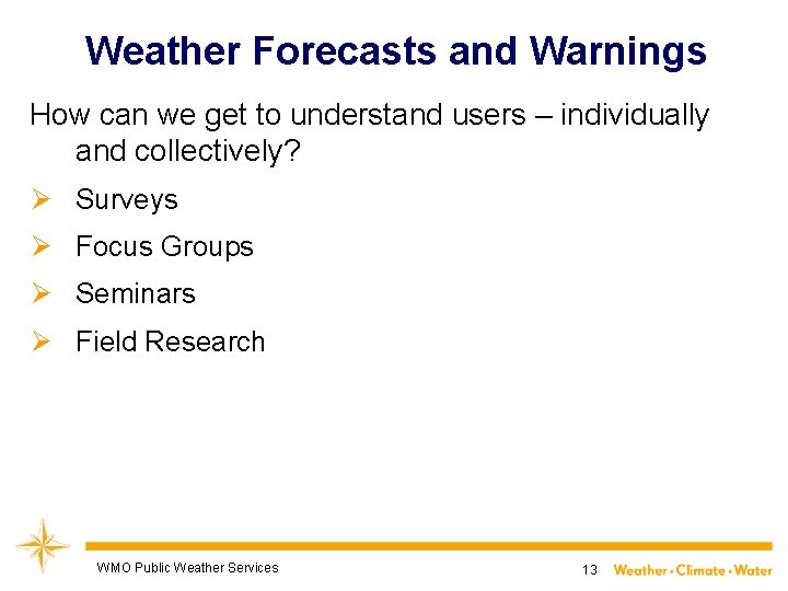 Weather Forecasts and Warnings How can we get to understand users – individually and
