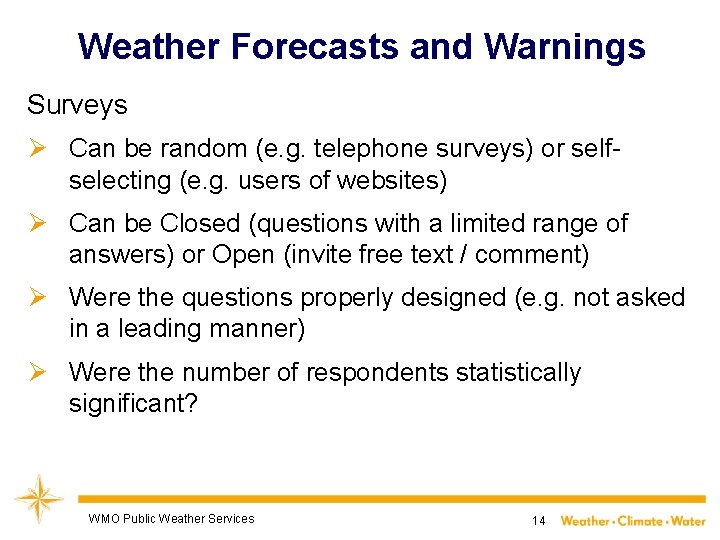 Weather Forecasts and Warnings Surveys Ø Can be random (e. g. telephone surveys) or